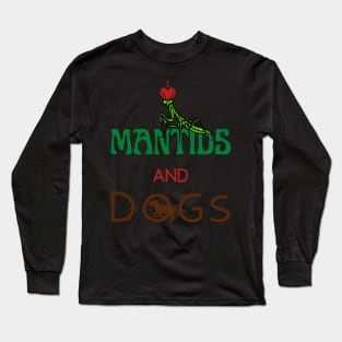 I Love Mantids And Dogs Long Sleeve T-Shirt